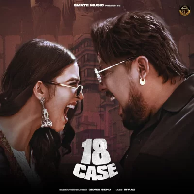 18 Case George Sidhu song