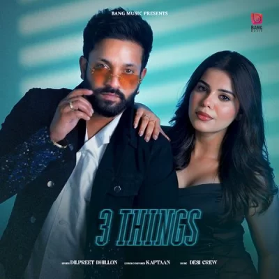 3 Things Dilpreet Dhillon, Shipra Goyal song