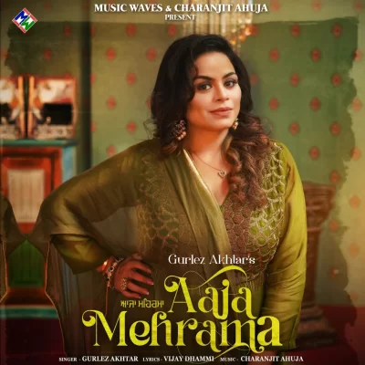 Aaja Mehrama Gurlez Akhtar song