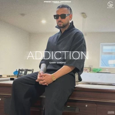 ADDICTION Garry Sandhu song