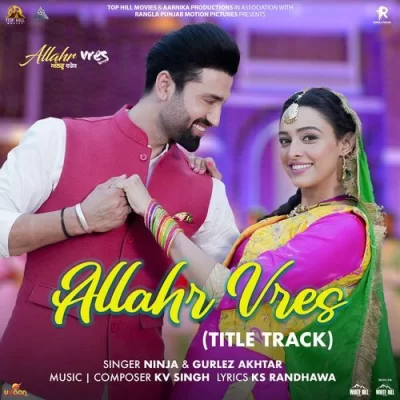 Allahr Vres (Title Track) Ninja, Gurlej Akhtar song