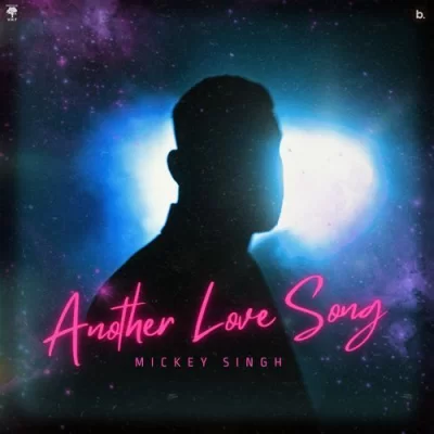 Another Love Song Mickey Singh song