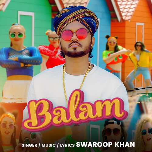 BALAM Swaroop Khan song