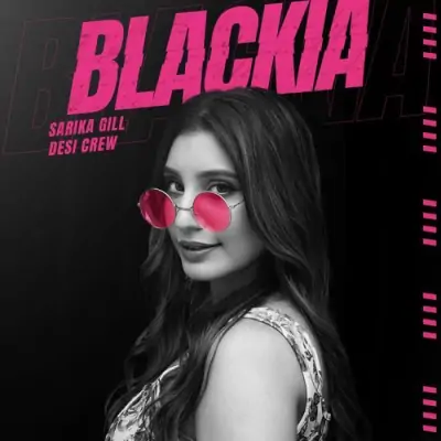 Blackia Sarika Gill song