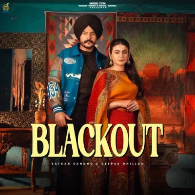 Blackout Satkar Sandhu, Deepak Dhillon song