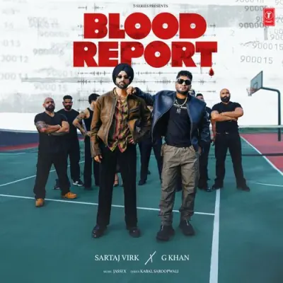 Blood Report Sartaj Virk, G Khan song