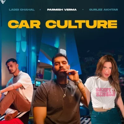 Car Culture Parmish Verma, Gurlej Akhtar song