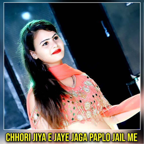 Chhori Jiya E Jaye Jaga Paplo Jail Me Manraj Deewana song