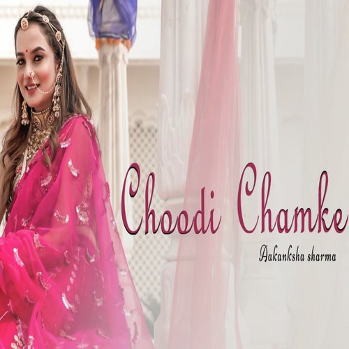 Choodi Chamke Aakanksha Sharma song