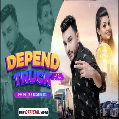 Depend On Truck Deep Dhillon, Jaismeen Jassi song