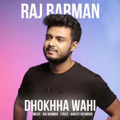 Dhokhha Wahi Raj Barman song