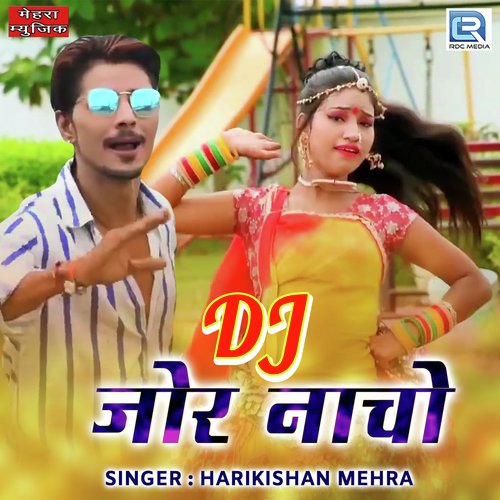 Dj Jor Nacho Harikishan Mehra song