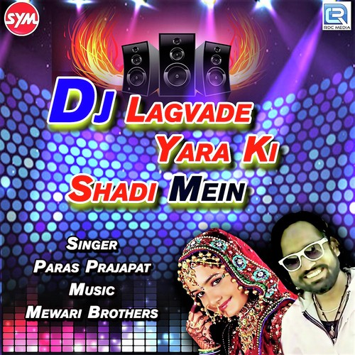 Dj Lagvade Yara Ki Shadi Mein Paras Prajapat song