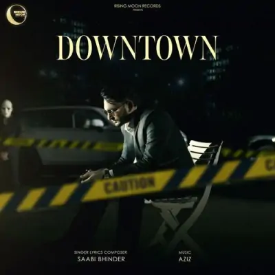 DOWNTOWN Saabi Bhinder song