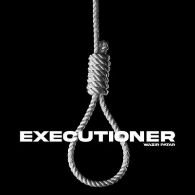 Executioner Wazir Patar song