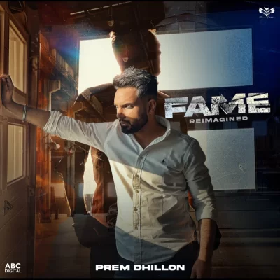 Fame Reimagined Prem Dhillon song