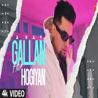 Gallan Hor Hogiyan A Kay song