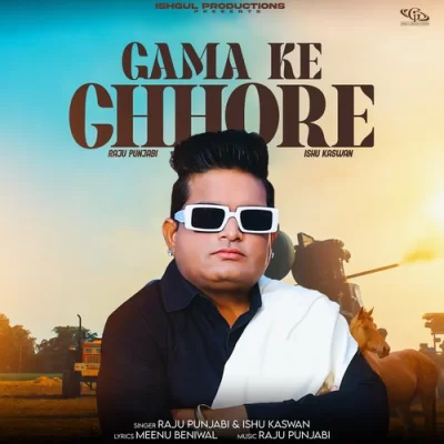 Gama Ke Chore Raju Punjabi, Ishu Kaswan song