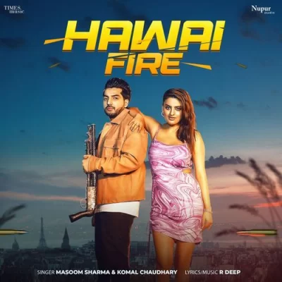 Hawai Fire Masoom Sharma, Komal Chaudhary song