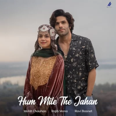 Hum Mile The Jahan Mohit Chauhan song