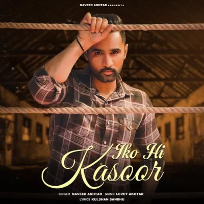 Iko Hi Kasoor Naveed Akhtar song