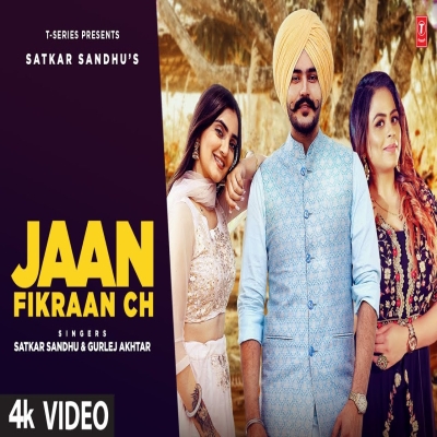 Jaan Fikraan Ch Satkar Sandhu, Gurlej Akhtar song