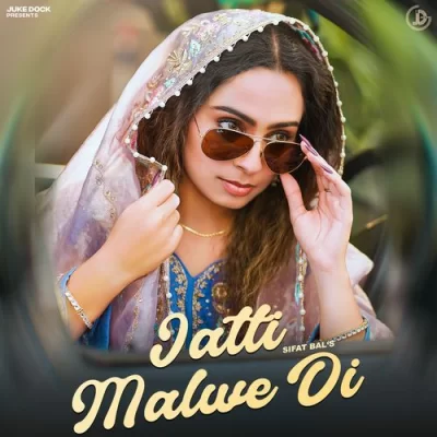 Jatti Malwe Di Sifat Bal song