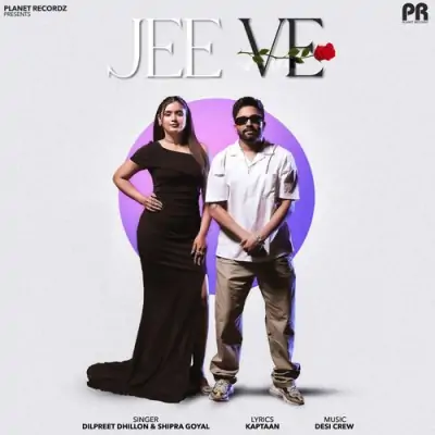 Jee Ve Dilpreet Dhillon, Shipra Goyal song