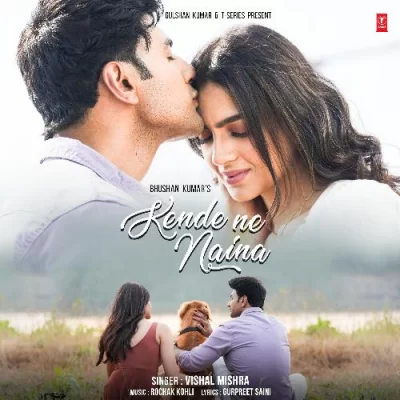 Kende Ne Naina Vishal Mishra song