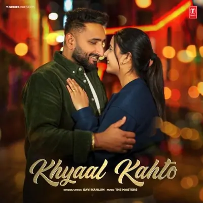 Khyaal Kahto Savi Kahlon song