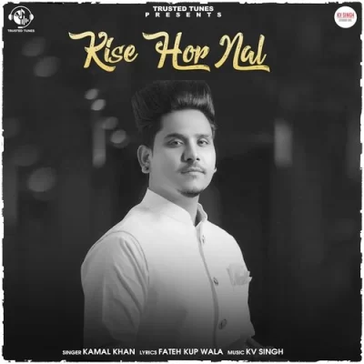 Kise Hor Nal Kamal Khan song