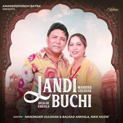 Landi Buchi Balkar Ankhila, Manjinder Gulshan song