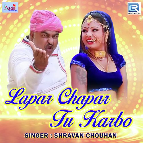 Lapar Chapar Tu Karbo Shravan Chouhan song