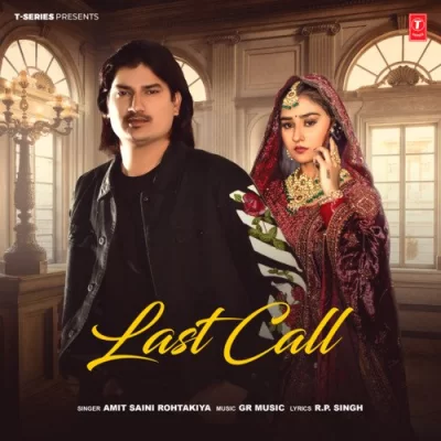 Last Call Amit Saini Rohtakiya song