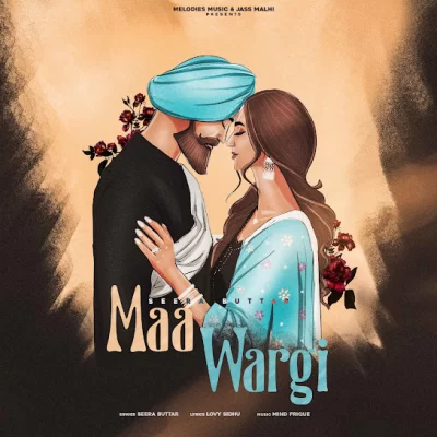 Maa Wargi Seera Buttar song