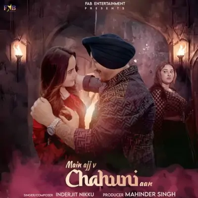 Main Ajj V Chahuni Aan Inderjit Nikku song