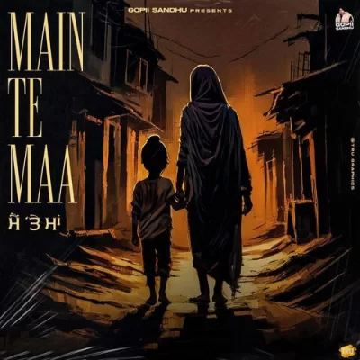 Main Te Maa Gopii Sandhu song