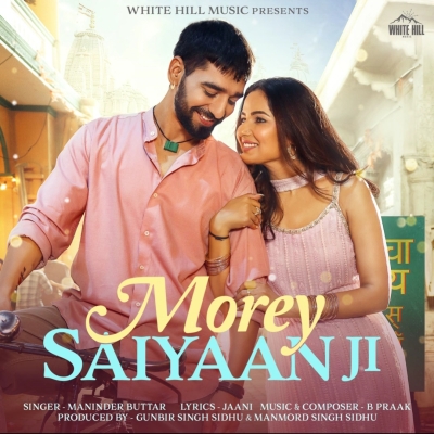 Morey Saiyaan Ji Maninder Buttar song