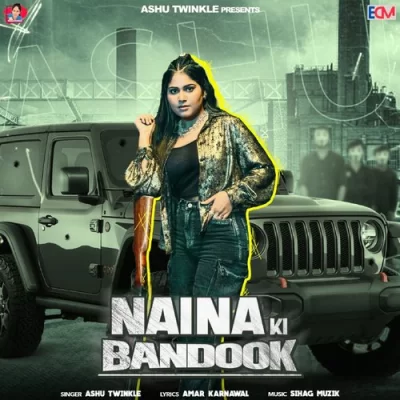 Naina Ki Bandook Ashu Twinkle song