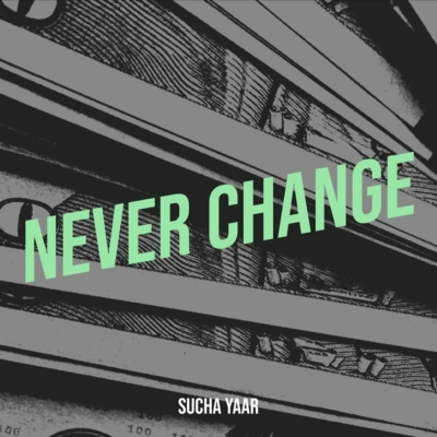 Never Change Sucha Yaar song