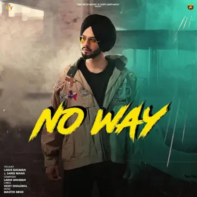 No Way Lakhi Ghuman song