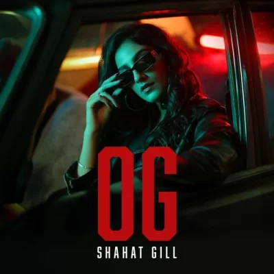 OG Shahat Gill song