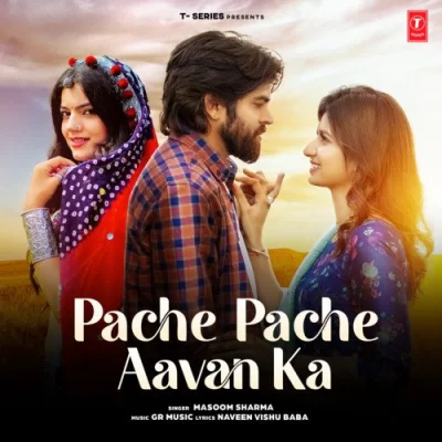 Pache Pache Aavan Ka Masoom Sharma song