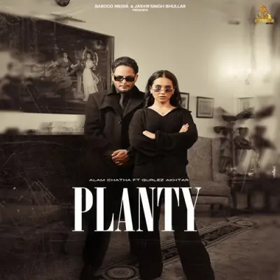 Planty Alam Chatha song