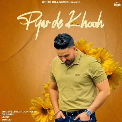 Pyar De Khooh Dil Sidhu song