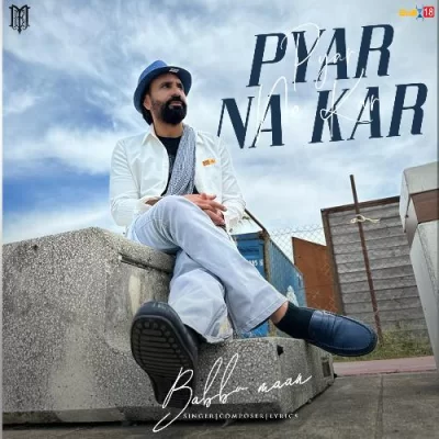 Pyar Na Kar Babbu Maan song