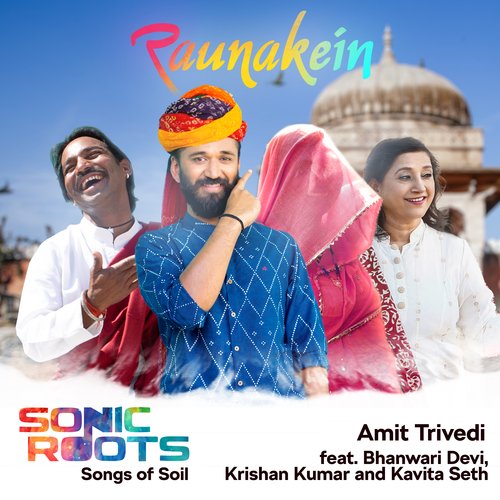 Raunakein (From Sonic Roots - Songs Of Soil) Amit Trivedi song