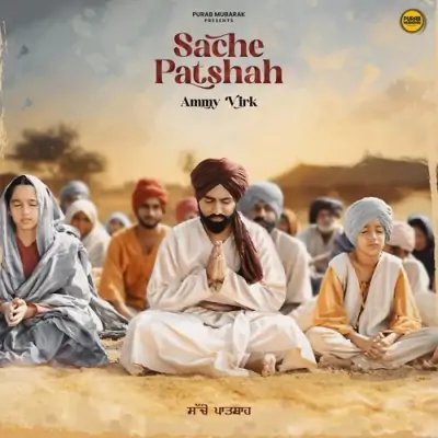 Sache Patshah Ammy Virk song