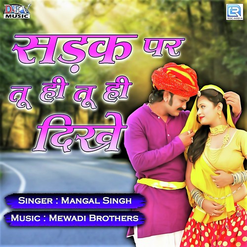 Sadak Par Tu Hi Tu Hi Dikhe Mangal Singh song