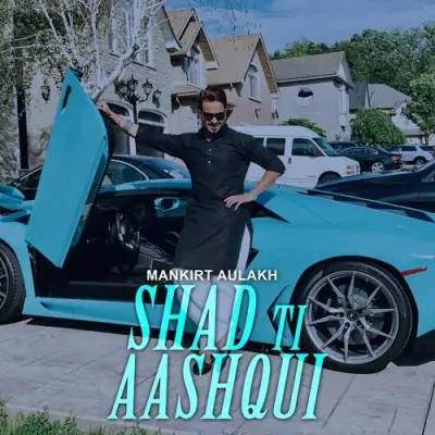 Shadd Ti Aashqui Mankirt Aulakh song